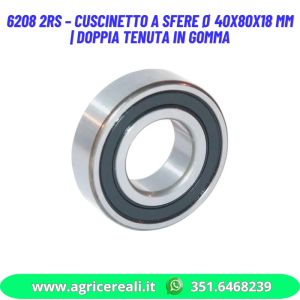 6208 2RS – Cuscinetto a Sfere Ø 40x80x18 mm | doppia tenuta in gomma